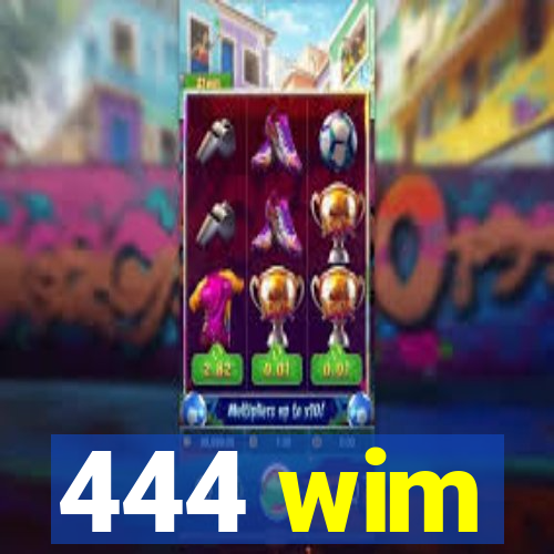 444 wim
