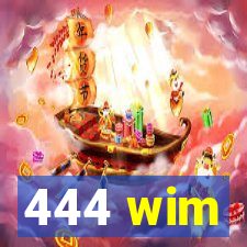 444 wim