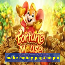 make money paga no pix