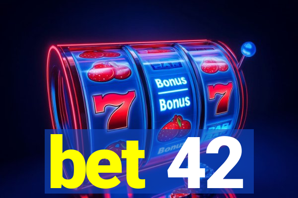 bet 42