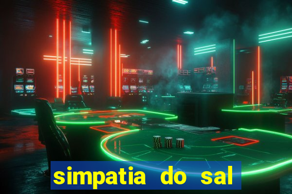 simpatia do sal grosso para afastar rival