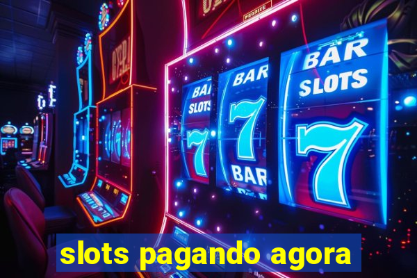 slots pagando agora