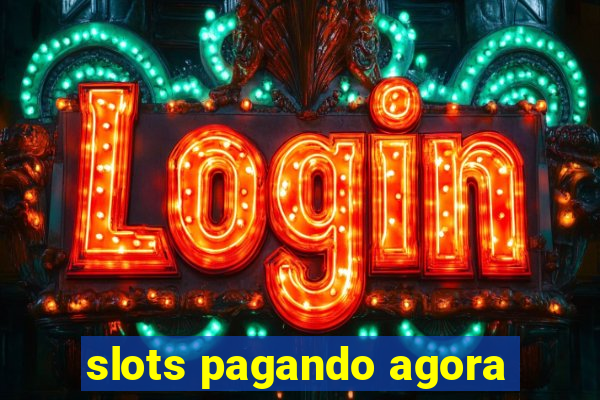 slots pagando agora