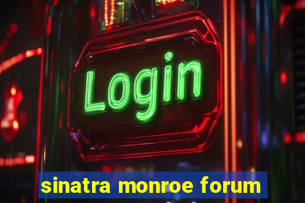 sinatra monroe forum