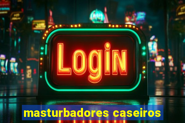 masturbadores caseiros
