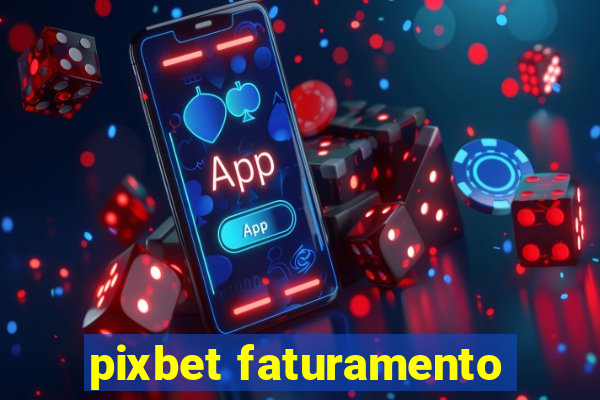 pixbet faturamento
