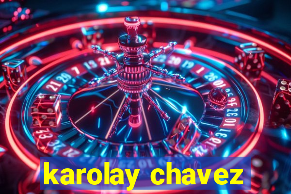 karolay chavez