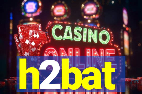 h2bat