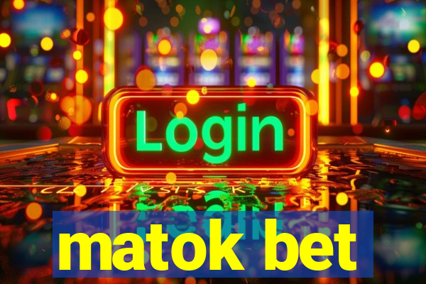 matok bet