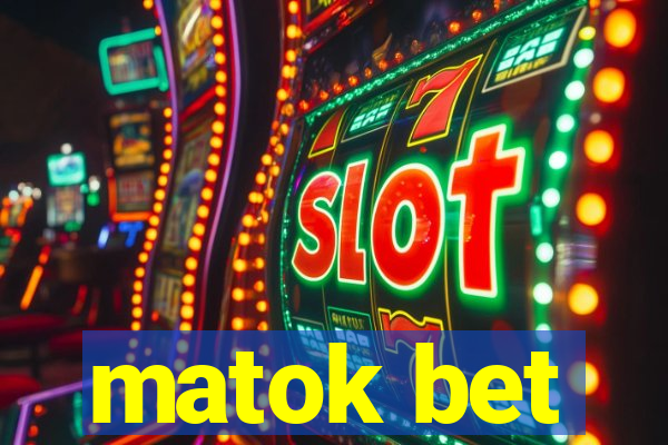 matok bet