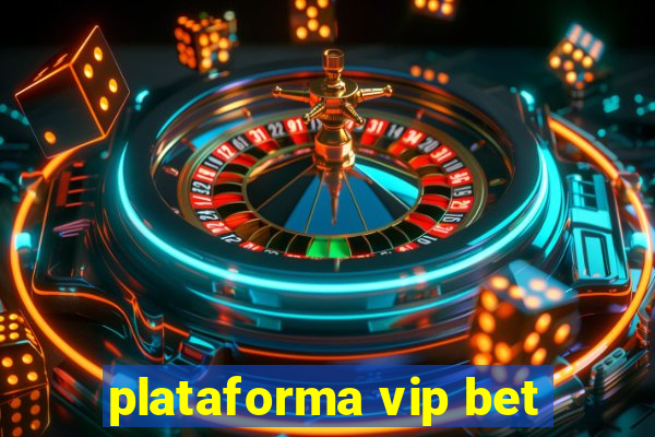 plataforma vip bet
