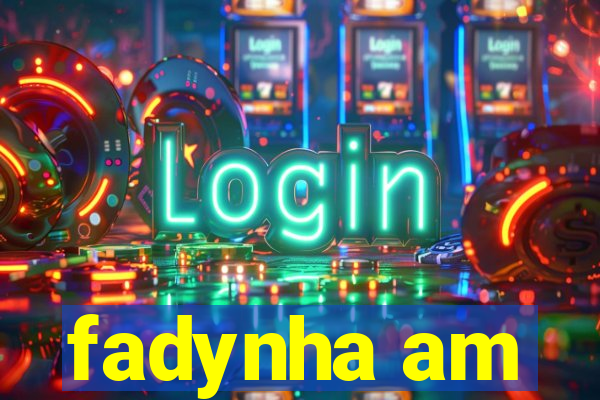 fadynha am