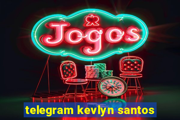 telegram kevlyn santos