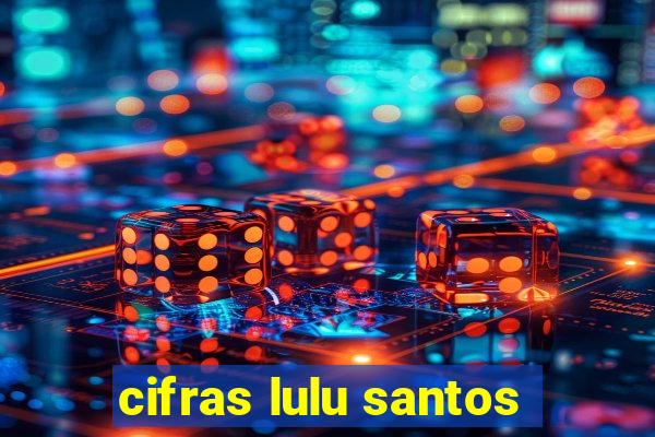 cifras lulu santos
