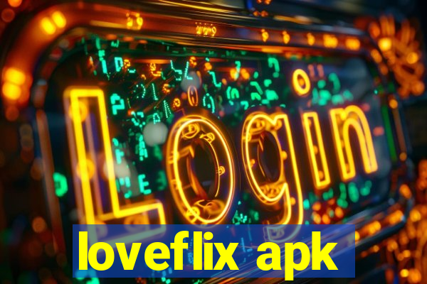 loveflix apk