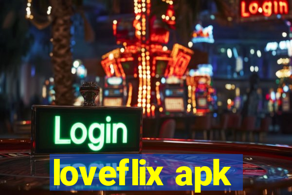 loveflix apk
