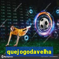quejogodavelha