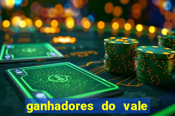 ganhadores do vale sorte de hoje