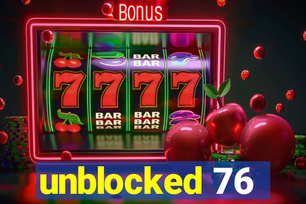 unblocked 76