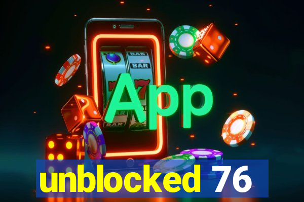 unblocked 76