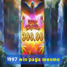 1997 win paga mesmo