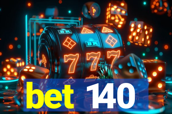 bet 140