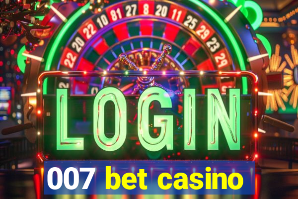007 bet casino