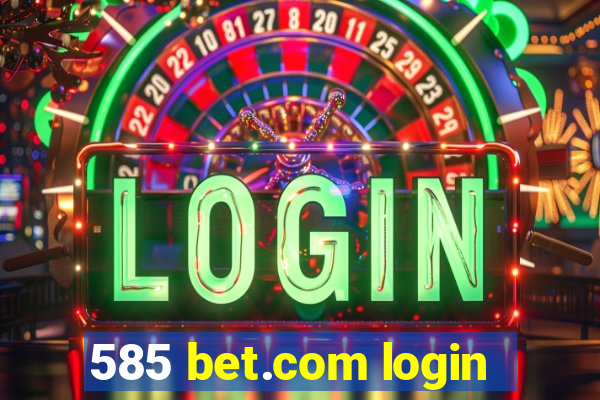 585 bet.com login