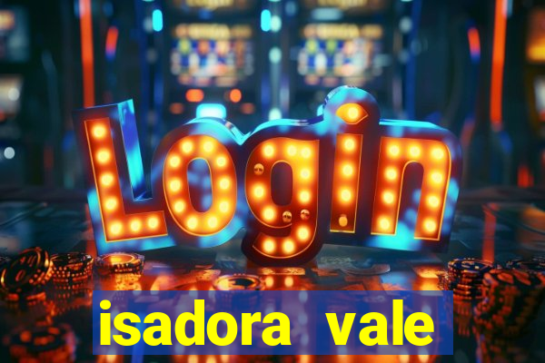 isadora vale reclame aqui