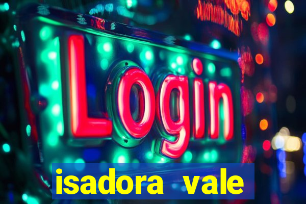 isadora vale reclame aqui