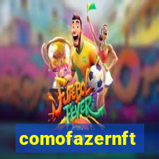 comofazernft