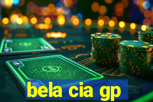 bela cia gp