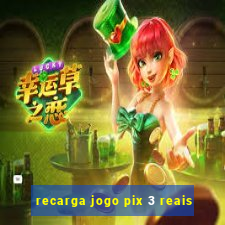recarga jogo pix 3 reais