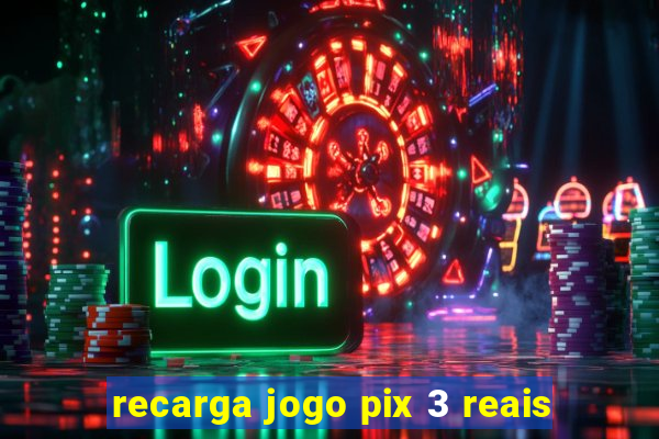 recarga jogo pix 3 reais