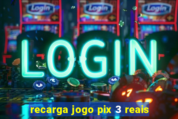 recarga jogo pix 3 reais