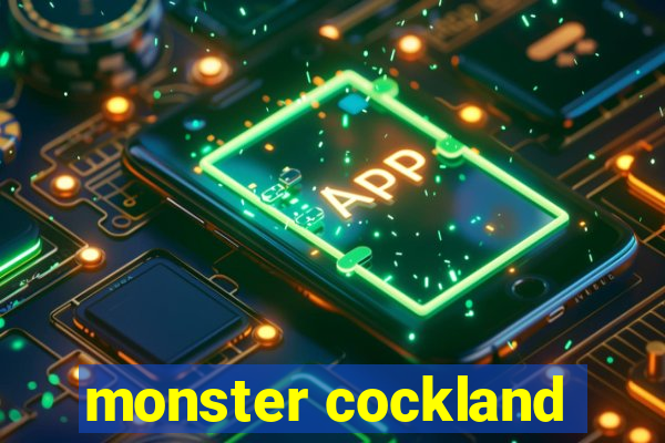 monster cockland