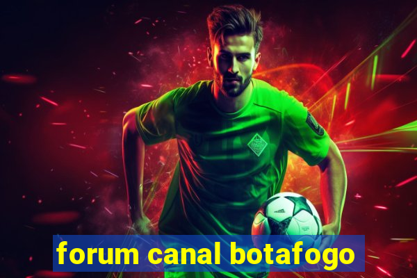 forum canal botafogo
