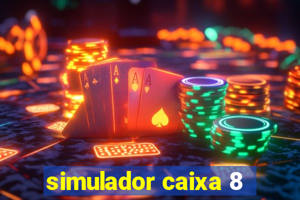 simulador caixa 8