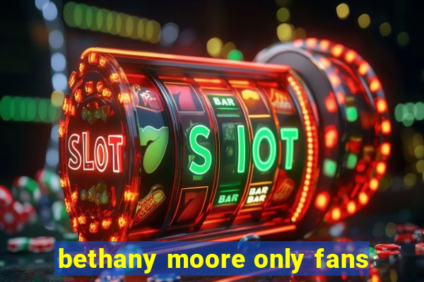 bethany moore only fans