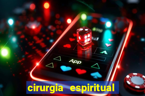 cirurgia espiritual marlon santos