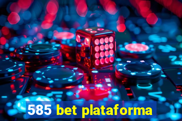 585 bet plataforma