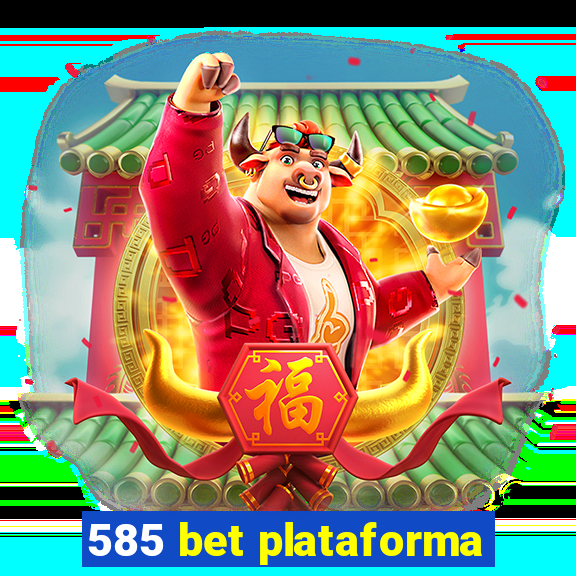 585 bet plataforma