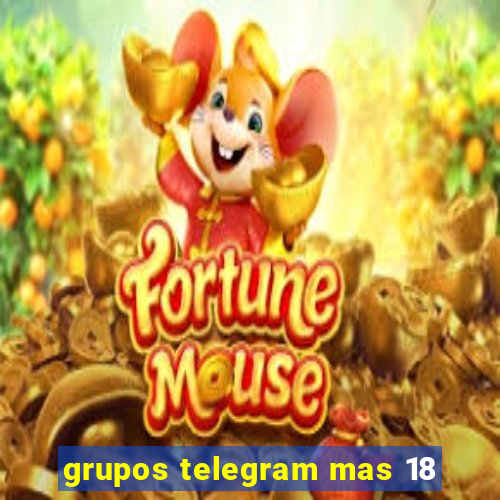 grupos telegram mas 18