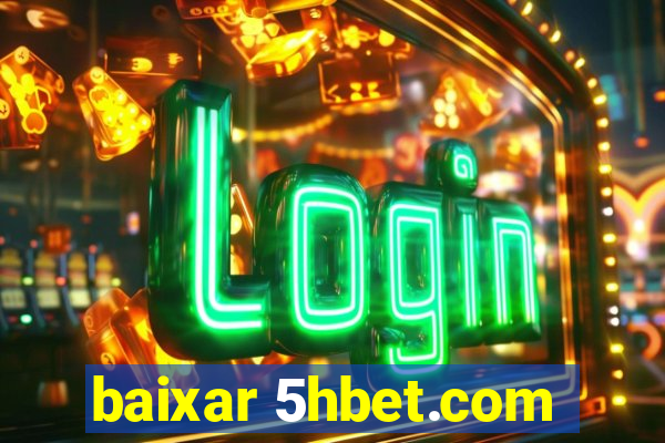 baixar 5hbet.com