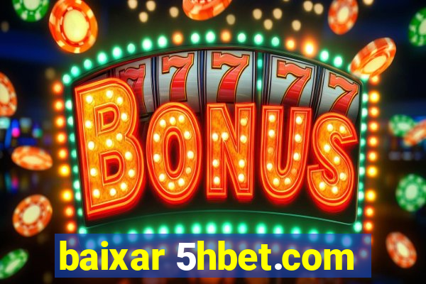 baixar 5hbet.com