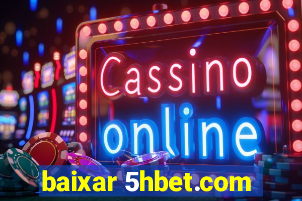 baixar 5hbet.com