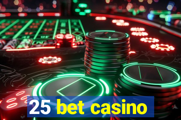 25 bet casino