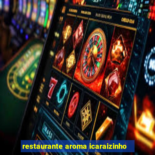 restaurante aroma icaraizinho