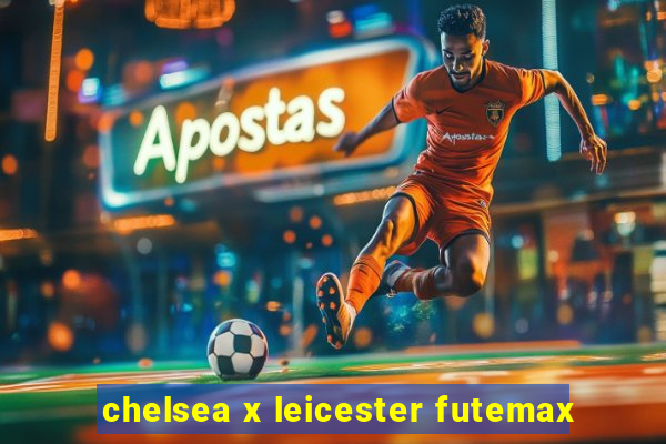 chelsea x leicester futemax