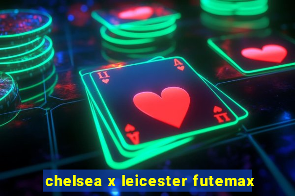 chelsea x leicester futemax